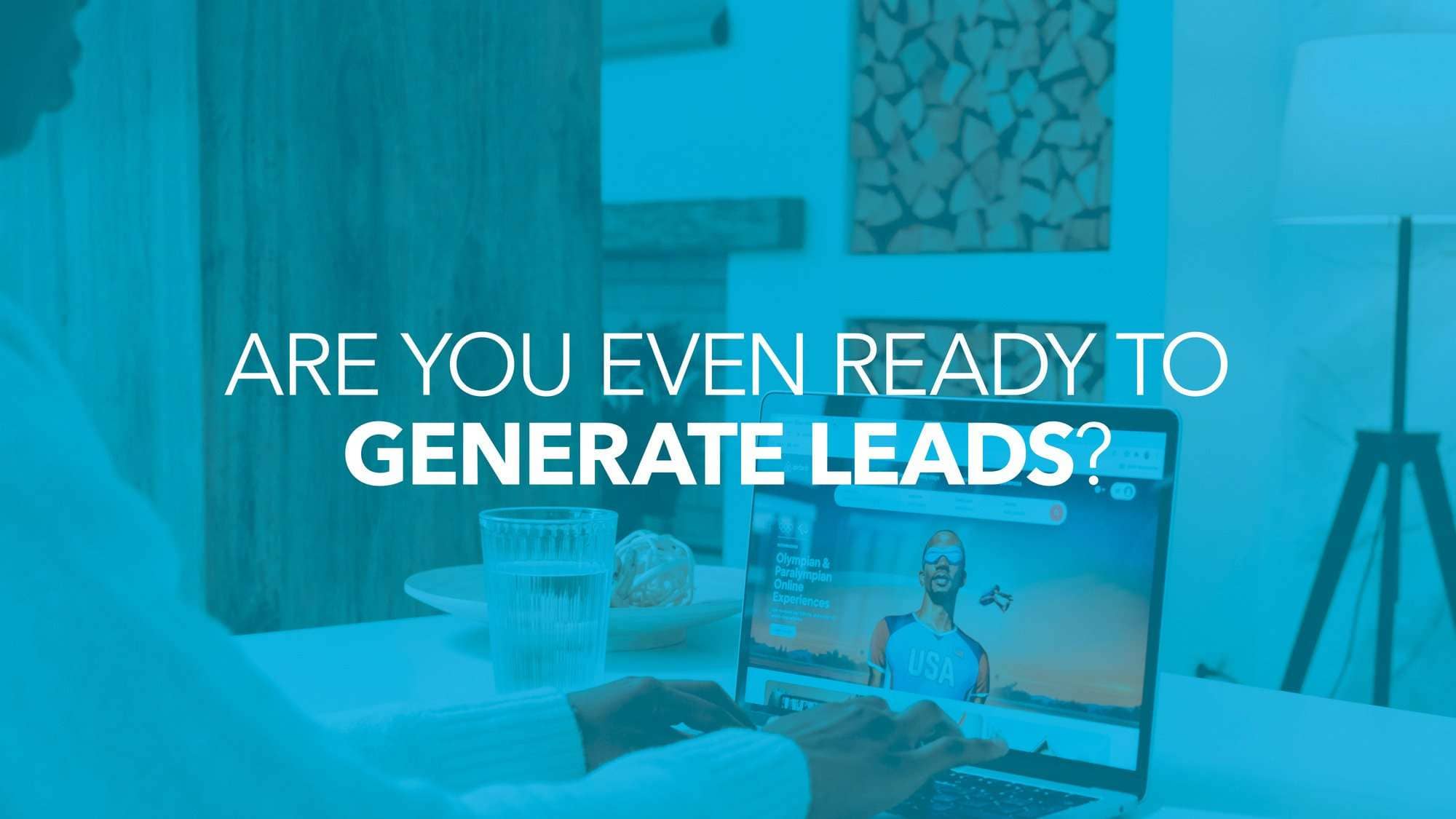 Are you ready for lead generation?